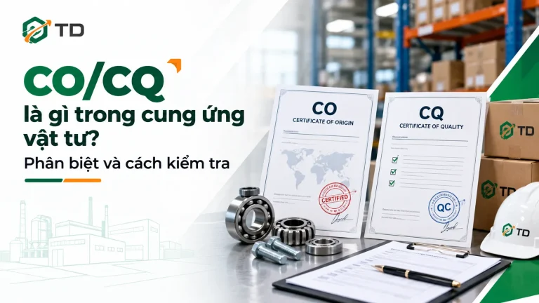 CO/CQ là gì trong cung ứng vật tư? Phân biệt và cách kiểm tra