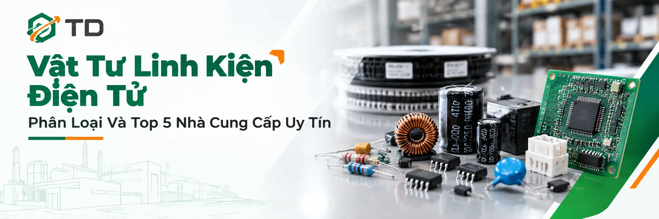 Vật Tư Linh Kiện Điện Tử: Phân Loại Và Top 5 Nhà Cung Cấp Uy Tín