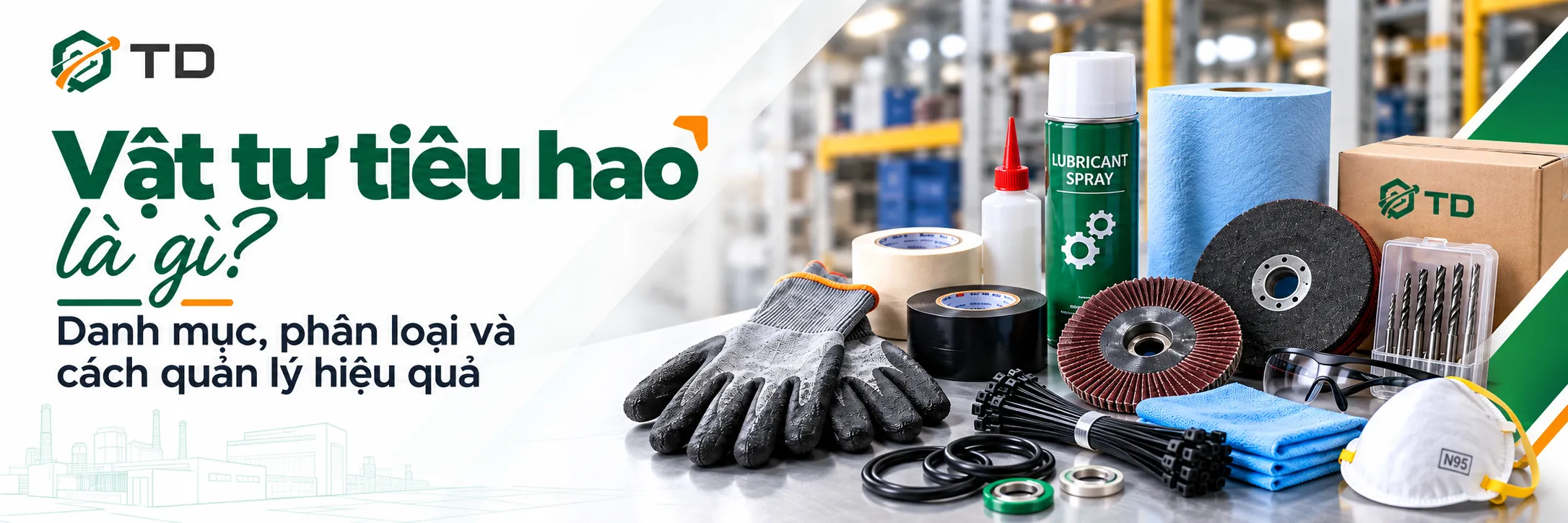 Vật tư tiêu hao là gì? Danh mục, phân loại và cách quản lý hiệu quả