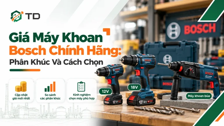 Giá máy khoan Bosch: Phân khúc giá rẻ, tầm trung, cao cấp và cách chọn máy phù hợp