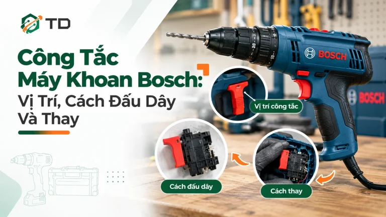 Công tắc máy khoan Bosch: Vị trí, chức năng, cách đấu dây và thay thế