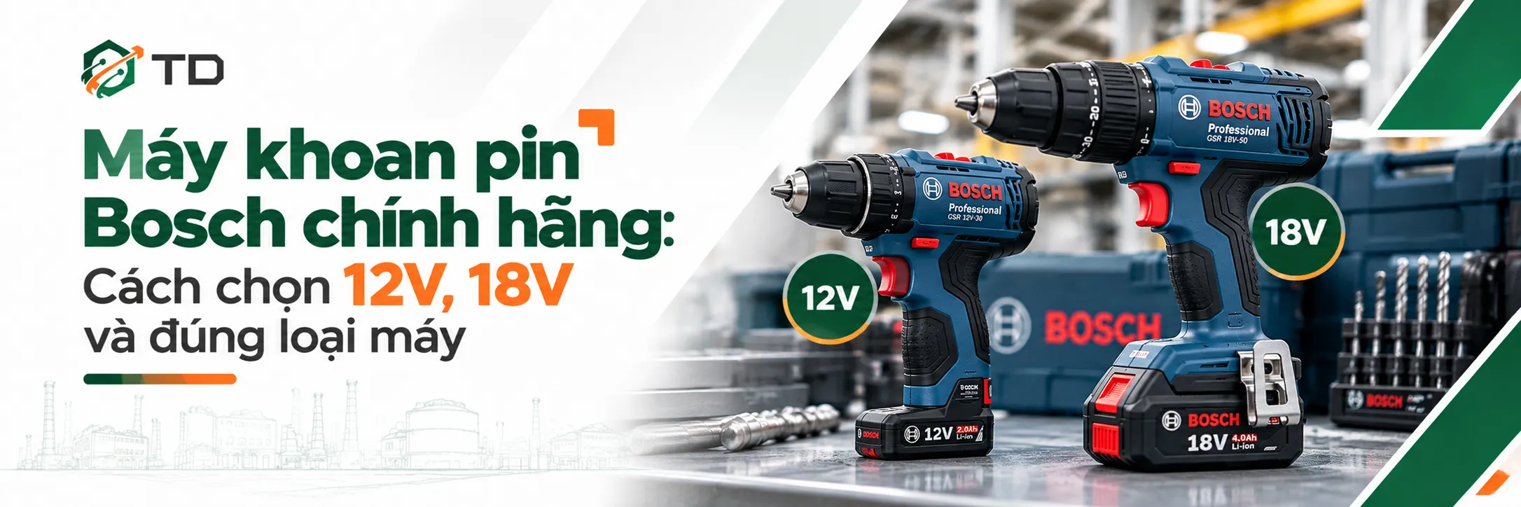 Máy khoan pin Bosch chính hãng: Cách chọn 12V, 18V và đúng loại máy
